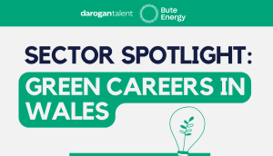 Sector Spotlight: Green Careers in Wales